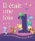 Il etait une fois... - les plus belles histoires de mes 1 an