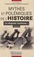 Mythes et polémiques de l'histoire Tome 2 - la dispute continue...
