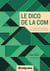 Le dico de la com - les mots de la communication d'hier et aujourd'hui