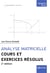 Analyse matricielle - cours et exercices résolus (2e édition)