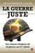 La guerre juste - les enjeux éthiques de la guerre au 21e siècle