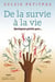 De la survie à la vie