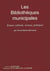 Les bibliothèques municipales - enjeux culturels, sociaux, politiques