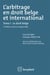 L'arbitrage en droit belge et international Tome 1 - le droit belge