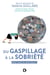 Du gaspillage à la sobriété - avoir moins et vivre mieux