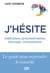 J'hésite... : Indécision, procrastination, blocage, compulsions... Le guide pour reprendre le contrôle