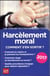 Harcèlement moral - comment s'en sortir (édition 2017)