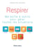 Respirer ! ma boîte-à-outils pour gérer toutes les situations