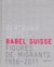 Babel suisse - figures de migrants 1956-2011