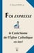 Foi expresse : Le Catéchisme de l'Église catholique en bref