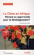 La Chine en Afrique - menace ou opportunité pour le développement ? points de vue du Sud