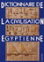 Dictionnaire de la civilisation egyptienne