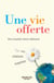 Une vie offerte - Père Eusèbe-Henri Ménard - 120 citations inspirées