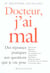 Docteur j'ai mal des reponses pratiques