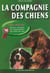 La compagnie des chiens - guide anatomiques, historique et comportement du chien de race