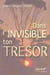 Dans l'invisible ton tresor