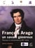 François Arago, un savant généreux - physique et astronomie au XIXe siècle