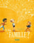 Et toi, ta famille ?