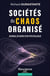 Sociétés du chaos organisé : Journal de bord d'un psychologue