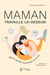 Maman travaille là-dessus : Mieux concilier maternité et carrière
