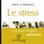 Le stress - comment le gérer sainement