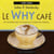 Le why café
