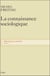 La connaissance sociologique Tome 1 - dialectique et société