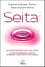 Seitai - Le secret japonais pour vous relier à votre Intelligence Vitale et améliorer votre vie et votre santé