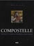Compostelle, histoire et chemins du pèlerinage