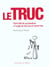 Le truc, peti traite de psychanalyse a l'usage de ceux qui en savent trop