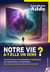 NOTRE VIE A-T-ELLE UN SENS ? : Les motivations, les changements, les émotions, les coïncidences, les rencontres...