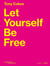 Tony Cokes Let Yourself Be Free