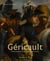 Géricault - Volume 1 Folies guerrières, démences coloniales