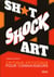 Shitshock art - critique artistique pour connaisseurs