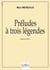 Préludes à  trois légendes pour alto
