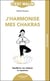 J'harmonise mes chakras : Equilibrez vos chakras et rayonnez