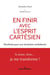 En finir avec l'esprit cartésien