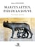 Marcus Aetius, fils de la louve Tome 1