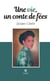 Une vie, un conte de fées