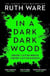 In a Dark, Dark Wood : From the author of The It Girl, discover a gripping modern murder mystery