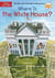 WHERE IS THE WHITE HOUSE? - WHERE IS...?