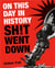 On this day in history sh!t went down