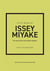 Little book of Issey Miyake : The story of the iconic fashion designer