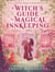 A Witch's Guide to Magical Innkeeping : a cosy, heartwarming witchy romance about a magical sanctuary
