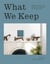 What we keep - advice from artists and designers on living with the things you love