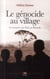 Le génocide au village - le massacre des Tutsi au Rwanda