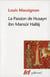 La Passion de Husayn ibn Mansûr Hallâj, I à IV