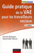 Guide pratique de la vae des travailleurs sociaux (2e édition)