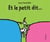 Et le petit dit...