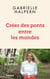 Créer des ponts entre les mondes : Une philosophe sur le terrain